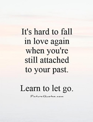 Its Hard to Let Go Quotes