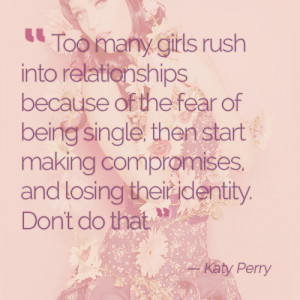many girls rush into relationships because of the fear of being single ...