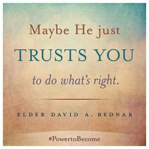Elder Bednar God trusts you!