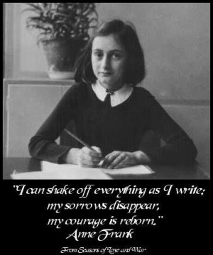 Anne Frank is such an inspiring young woman . So much wisdom and so ...