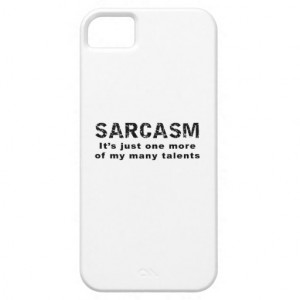 Sarcasm - Funny Sayings and Quotes iPhone 5 Cases