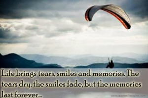 ... memories after all memories make your life meaningful i am especially