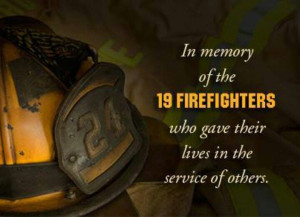 In Memory of those heroic 19 FIREFIGHTERS ( brothers) who lost their ...