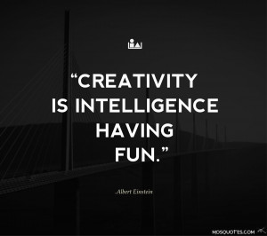 Einstein Funny Quotes Creativity is intelligence having fun Creativity ...