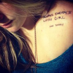 Daddy's little girl tattoo on my shoulder in his handwritting from a ...