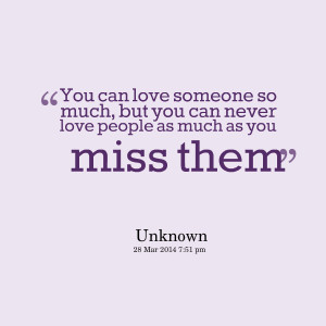 Quotes Picture: you can love someone so much, but you can never love ...