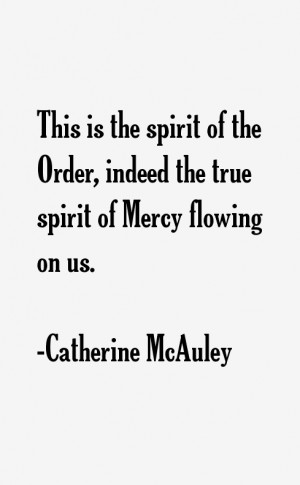 ... spirit of the Order, indeed the true spirit of Mercy flowing on us