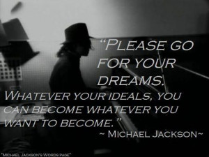 ... ‘GO FOR YOUR DREAMS’ ALL OVER THE WORLD.” Michael Jackson 2003