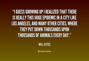 quote-Will-Estes-i-guess-growing-up-i-realized-that-83072.png