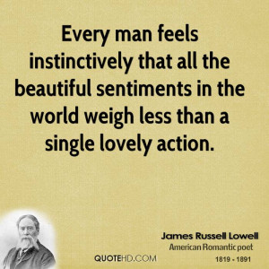 Every man feels instinctively that all the beautiful sentiments in the ...