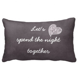 Flirty Romantic love Quote Pillow