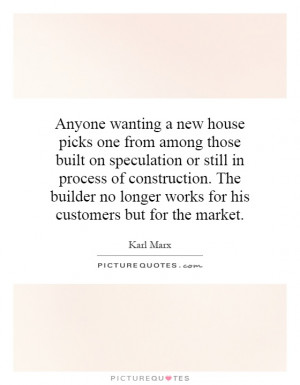 ... process of construction. The builder no longer works for his customers