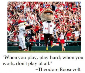 Teddy Roosevelt on Play #quotes #baseball #openingday