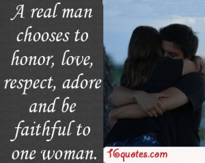 honor, love, respect, adore and be faithful to one woman.Life Quotes ...