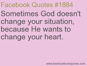 ... because He wants to change your heart.-Best Facebook Quotes, Facebook