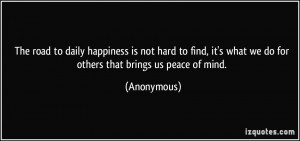 The road to daily happiness is not hard to find, it's what we do for ...