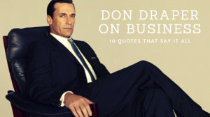 Don Draper Quotes on Business