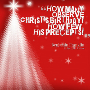 how many observe christ s birthday how few his precepts quotes from ...
