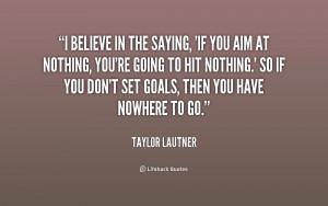 quote-Taylor-Lautner-i-believe-in-the-saying-if-you-194342.png