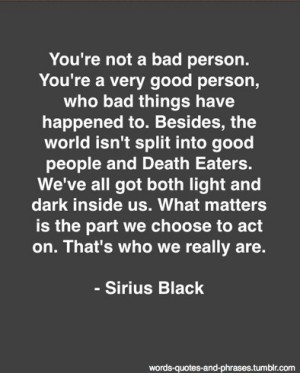 Sirius Black Quotes We All Have Light And Dark