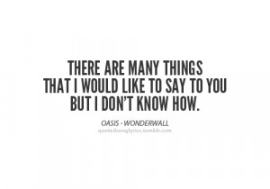 Wonderwall Lyrics Tumblr Quoted song lyrics.