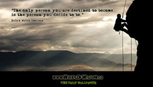 ... to become is the person you decide to be – Ralph Waldo Emerson Quote