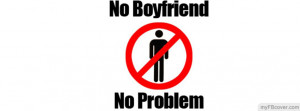 No boyfriend No problem facebook cover