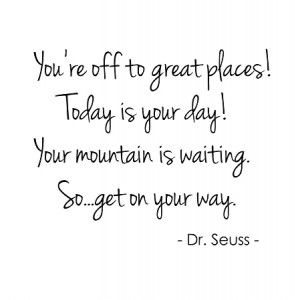 YOU'RE OFF TO GREAT PLACES...DR. SEUSS - 11.25