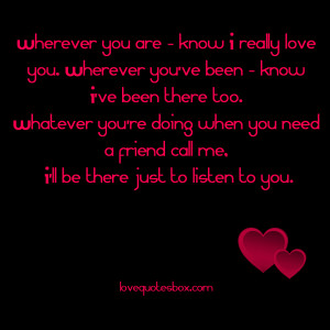 Wherever you are – know I really love you. Wherever you’ve been ...