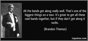 ... get all these cool bands together, but if they don't get along it