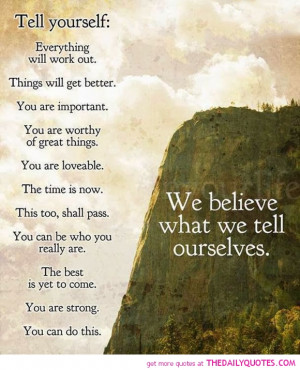 we-believe-what-we-tell-ourselves-quotes-sayings-pictures.jpg