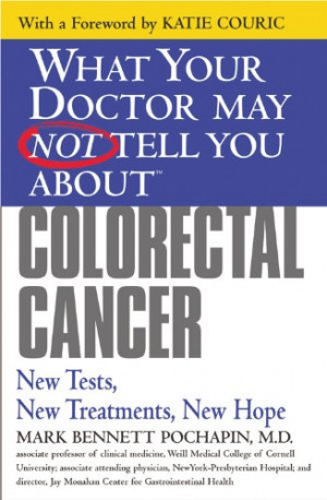 ... You About(TM) Colorectal Cancer: New Tests, New Treatments, New Hope