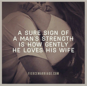 ... , Gentle, Wife, Man Strength, So True, Husband, Marriage, Love Quotes