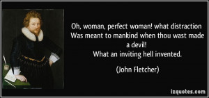 Oh, woman, perfect woman! what distraction Was meant to mankind when ...