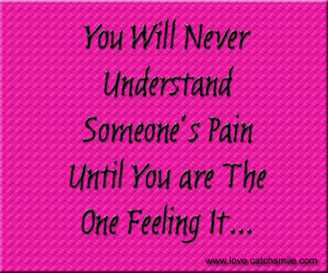 You Will Never Understand...