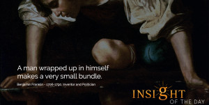 motivational quote: A man wrapped up in himself makes a very small ...