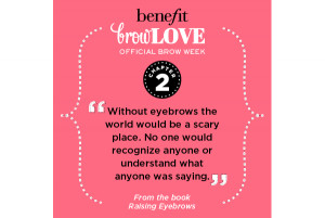 browLOVE!! We’re sharing quotes from Raising Eyebrows, our ‘brow ...
