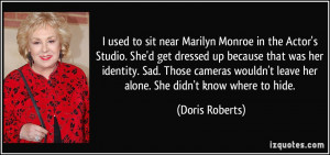 used to sit near Marilyn Monroe in the Actor's Studio. She'd get ...