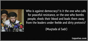 Who is against democracy? Is it the one who calls for peaceful ...