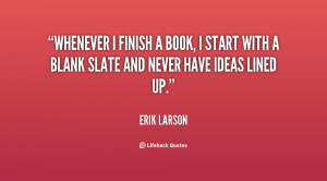 quote-Erik-Larson-whenever-i-finish-a-book-i-start-24065.png
