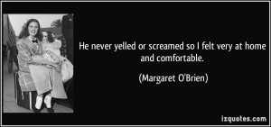 More Margaret O'Brien Quotes