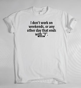 Details about Work hard T-shirt - quote funny humor joke wise tee ...
