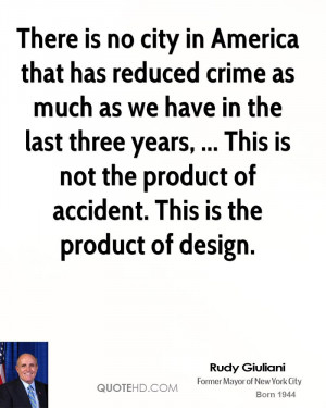 There is no city in America that has reduced crime as much as we have ...