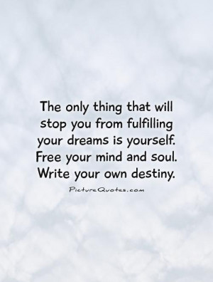 Dream Quotes Destiny Quotes Free Quotes Soul Quotes Mind Quotes