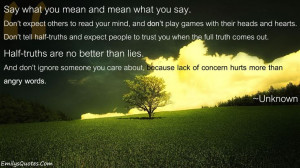 ... half-truths and expect people to trust you when the full truth comes