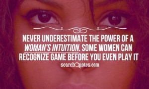 ... Underestimate Quotes, Woman Intuitive, Fave Quotes, Woman Intuiton