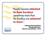 People become attached to their burdens sometimes more than the ...