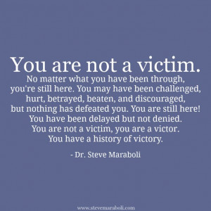 what you have been through, you're still here. You may have been ...