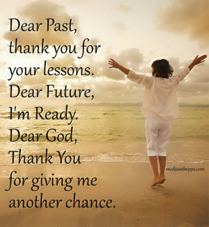 Past, thank you for your lessons. Dear Future, I'm Ready. Dear God ...
