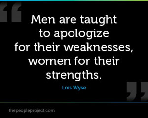 ... strengths. - Lois Wyse http://thepeopleproject.com/share-a-quote.php